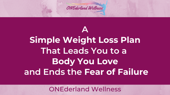 A Simple Weight Loss Plan That Leads You to a Body You Love and Ends the Fear of Failure