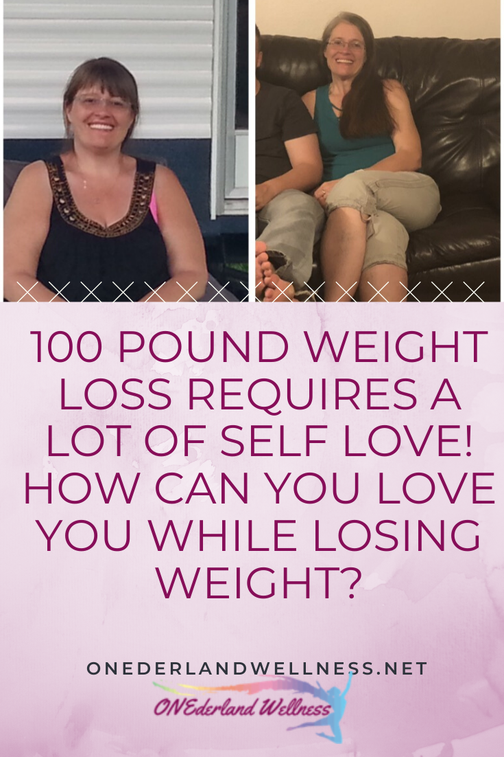 100 Pound Weight Loss Requires a Lot of Self Love! How Can You Love You While Losing Weight?