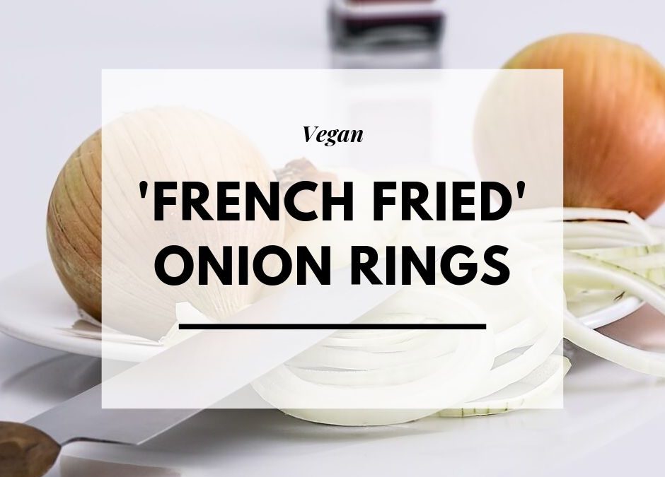 Vegan “French-fried” onion rings