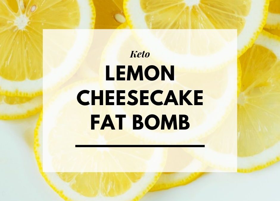 Lemon Cheesecake Fat Bomb